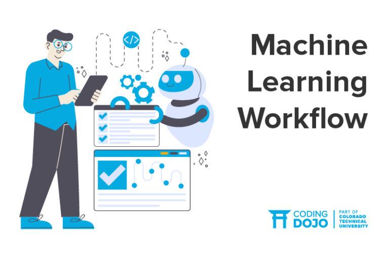 Machine Learning Workflow: What It Is & Why It Matters